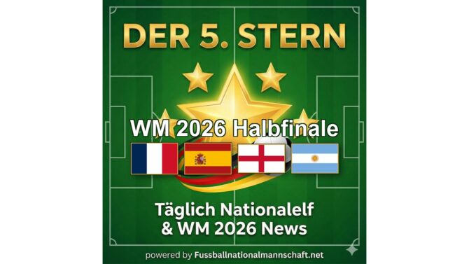 Podcast Der 5. Stern zur WM 2026: Vorschau auf die Halbfinals Frankreich gegen Spanien und England gegen Argentinien