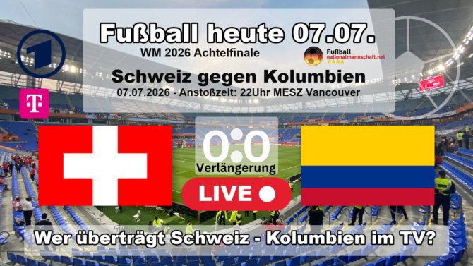 Fußball heute TV-Übertragung - 0:0 Verlängerung - Wer überträgt heute Schweiz vs Kolumbien? Fußball heute ARD live