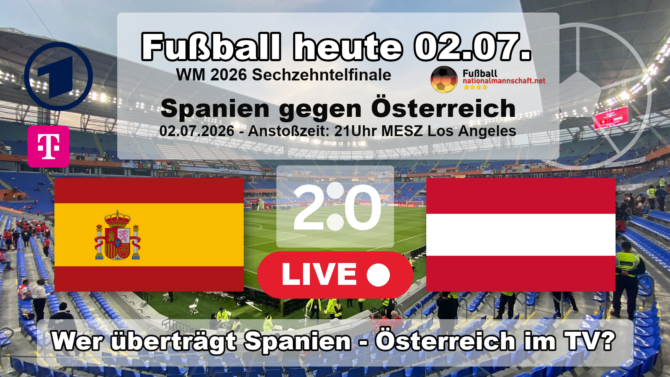 Fußball heute ARD live - 2:0 - Wer überträgt Spanien vs. Österreich? WM 2026 heute live im TV und Stream