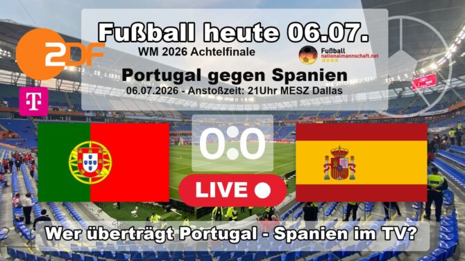 Fußball heute ZDF live - 0:0 - Wer überträgt Portugal - Spanien im Achtelfinale der WM 2026? WM Spiel heute