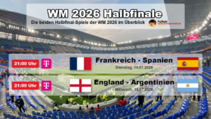 WM 2026 Halbfinale im Überblick: Frankreich gegen Spanien am 14. Juli und England gegen Argentinien am 15. Juli, jeweils um 21:00 Uhr MESZ.