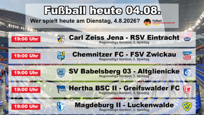 Fußball heute am 4. August 2026: Spielplan-Grafik mit allen Partien und Anstoßzeiten