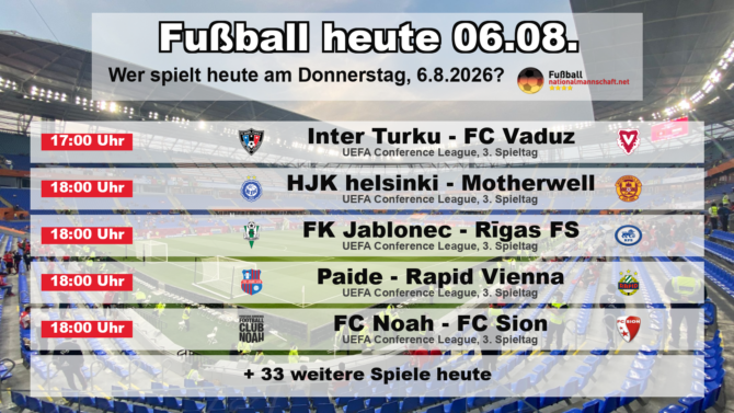 Fußball heute am 6. August 2026: Spielplan-Grafik mit allen Partien und Anstoßzeiten
